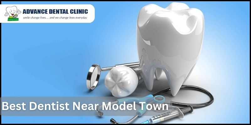 Best Dentist Near Model Town